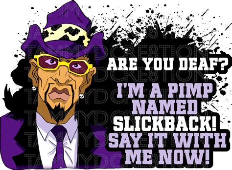 who played a pimp named slickback|slickback that's what i said.